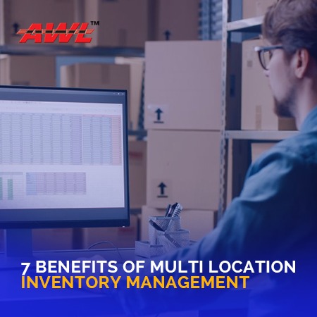 7 Benefits Of Multi-Location Inventory Management